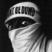 DON'T BE DUMB - steam id 76561199206939080