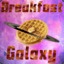 Breakfast Galaxy