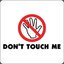 dont touch me !!