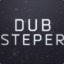 &lt;(*-*)&gt;DubSteper&lt;(*-*)&gt;