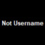 Not Username