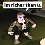 im richer than u.