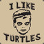 I LIKE TURTLES &lt;3