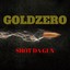 Shot Da Gun|GOLDZERO