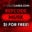 AY cs2cases.pro Ref Code &quot;MUSK&quot;