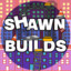 Shawn Builds