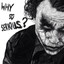 Why so Serious?