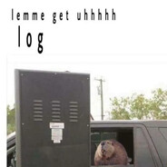 Let me get uhhhhh log