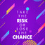 Take The Risk Or Lose The Chance