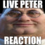 Live Peter Reaction