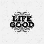 Life is Good