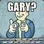 GARY?