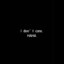 i don&#039;t care