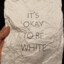 Its Okay To Be White