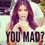 You Mad?