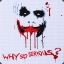 why so serious - Joker