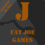 Fat Joe Games