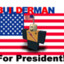 bulderman for president