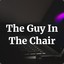 TheGuyInTheChair