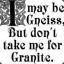 Don&#039;t Take Me For Granite