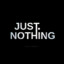Just.Nothing