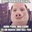 John Pork is calling....