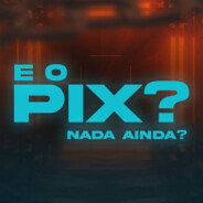 E O PIX?