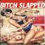 Bitch Slapped *^_^*