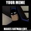 Feels Batman