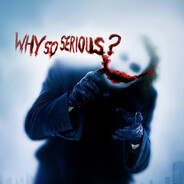 Why so serious?