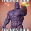 tHANOS D1CK