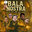 BALA NOSTRA | Mykito