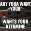 Ketamine Yoda