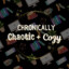 Chronically Chaotic &amp; Cozy