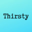 thirsty