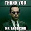 THANK YOU MR. ANDERSON