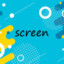 Screen