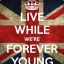 LiveWhileWereForeverYoung™