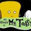 Mr. Toast