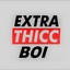 EXTRA.THICC.BOI