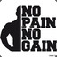 NO PAIN NO GAIN