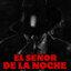 EL SEÑOR DE LA NOCHE