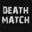 DEATHMATCH