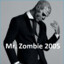 Mr Zombie 2005