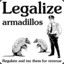 legalise armadillos