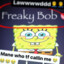 freakybob