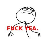 FUCK YEA.