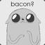bacon?